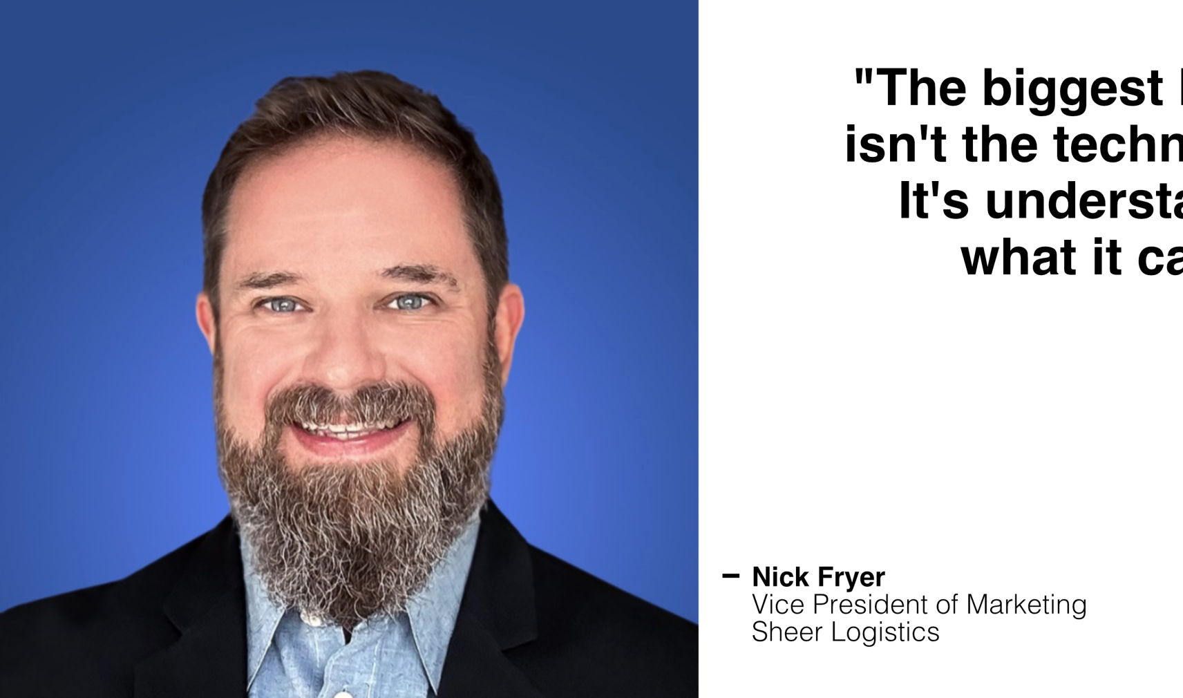 Nick Frye, Sheer Logistics' Vice President of Marketing