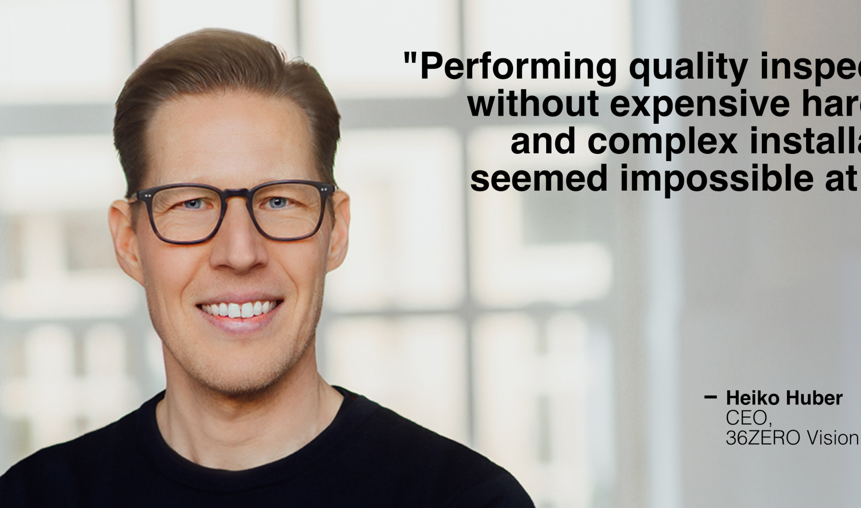 Heiko Huber, CEO 36ZERO Vision