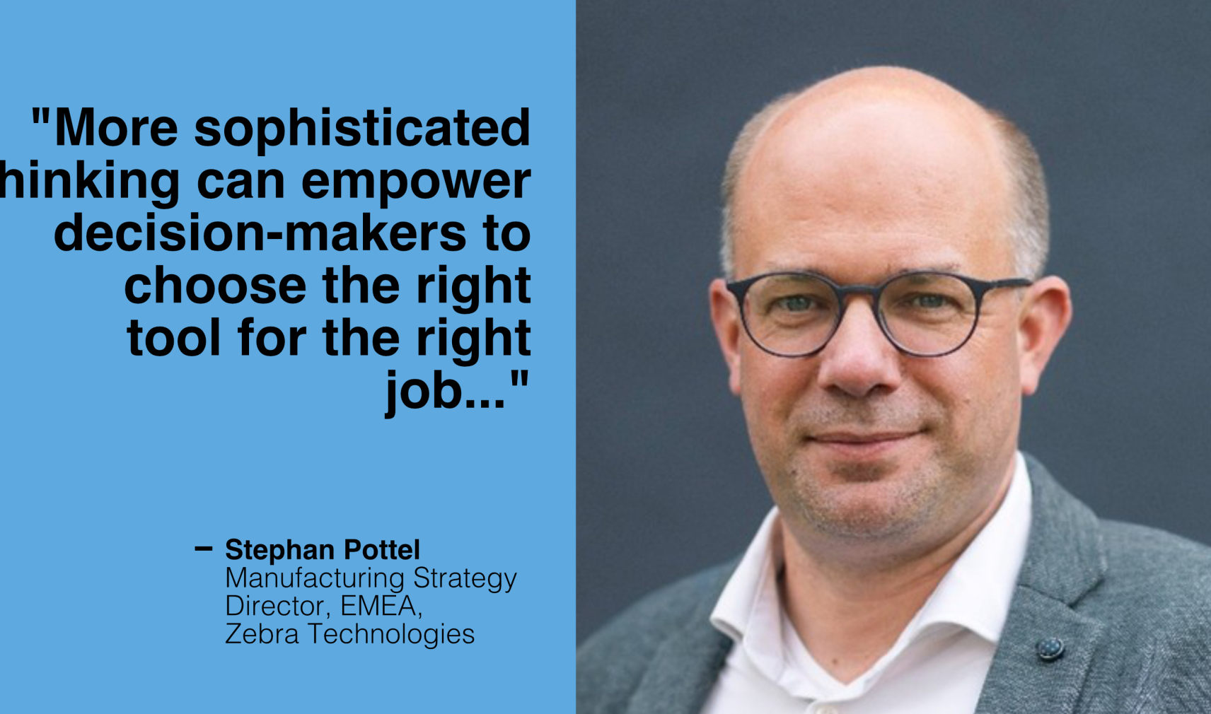 Stephan Pottel, Manufacturing Strategy Director, EMEA, Zebra Technologies