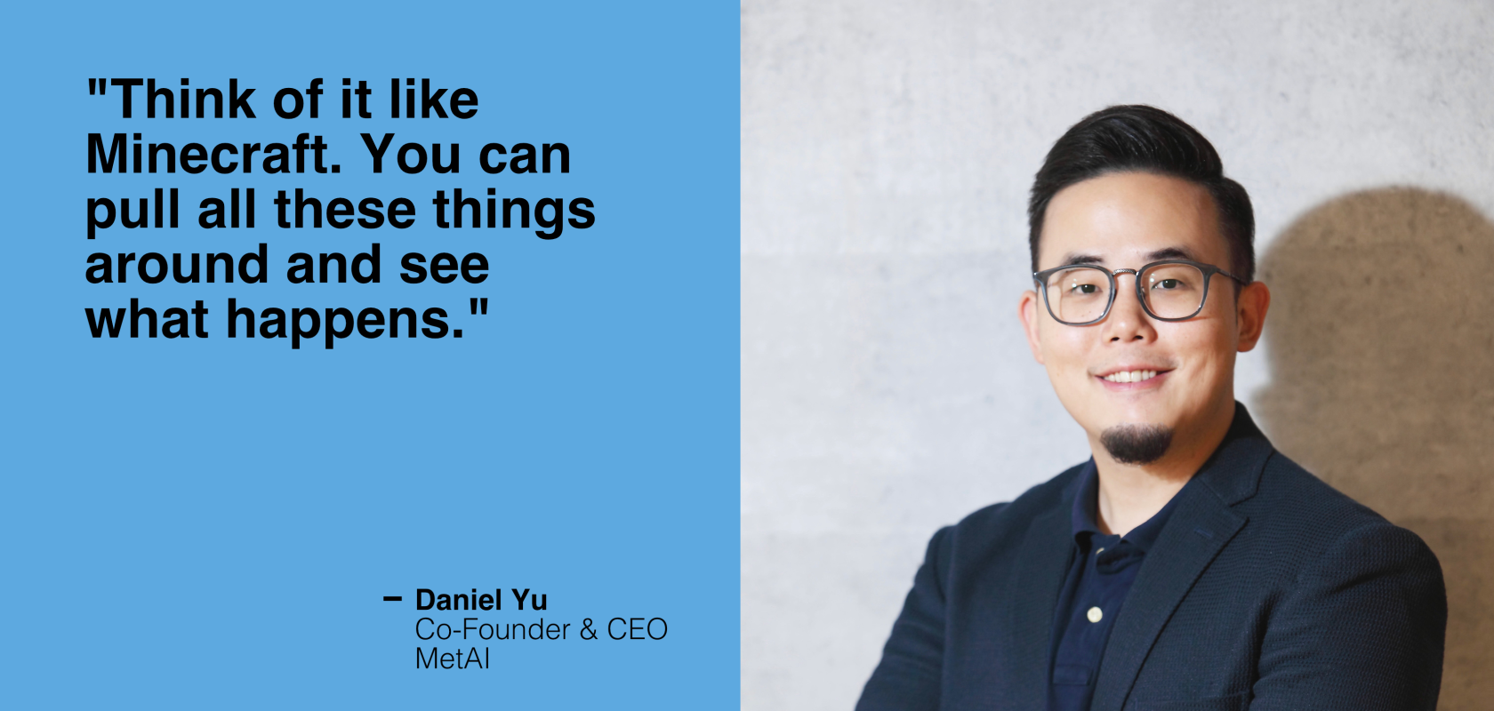 Daniel Yu, Co-Founder and CEO, MetAI