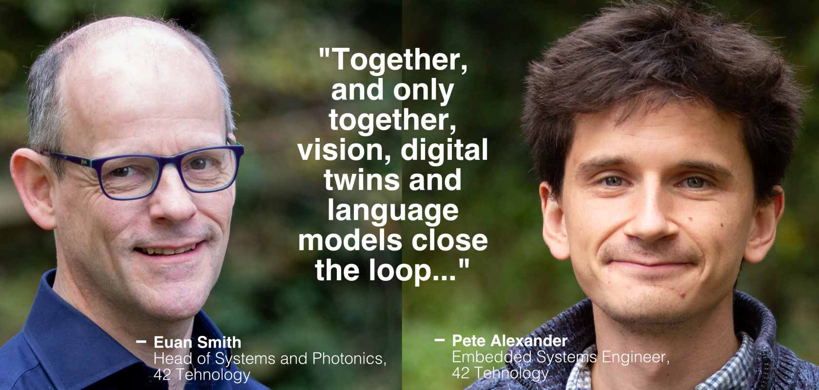 Dr Euan Smith, Head of System and Photonics, 42 Technology, and Pete Alexander, Embedded Systems Engineer, 42 Technology