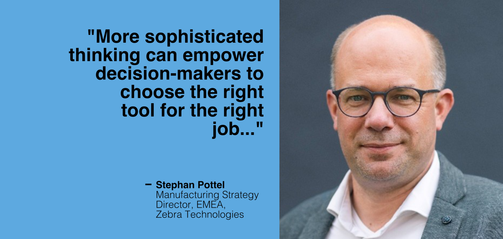 Stephan Pottel, Manufacturing Strategy Director, EMEA, Zebra Technologies