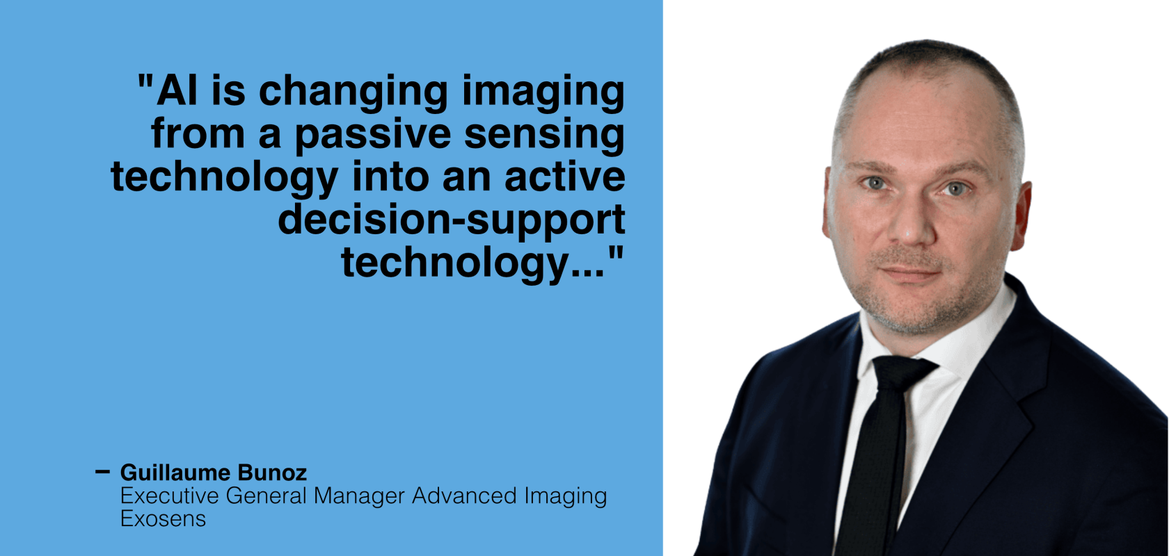 Guillaume Bunoz, Executive General Manager Advanced Imaging, Exosens